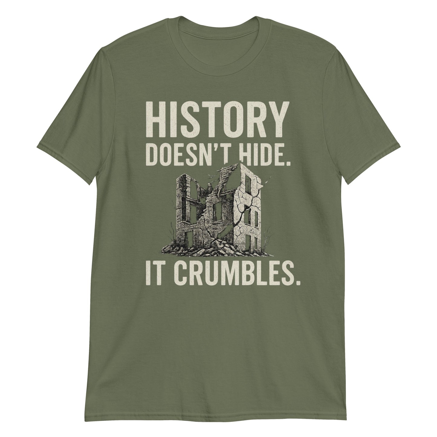 z"History Doesn’t Hide. It Crumbles." T-Shirt – Voor Liefhebbers van Vergane Glorie - The Urbex Factory